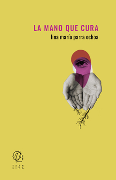 LA MANO QUE CURA (NOVELA) - LINA MARÍA PARRA OCHOA