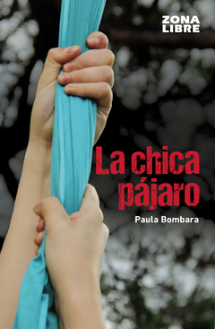 LA CHICA PÁJARO (NOVELA) - PAULA BOMBARA