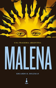 MALENA. UNA TRAGEDIA ARGENTINA (NOVELA) - EDGARDO D. HOLZMAN