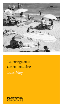 LA PREGUNTA DE MI MADRE (NOVELA) - LUIS MEY