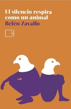 EL SILENCIO RESPIRA COMO UN ANIMAL - BELÉN ZAVALLO