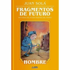 FRAGMENTOS DEL FUTURO. HOMBRE (POESÍA) - JUAN SOLÁ