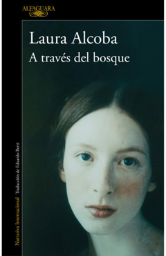 A TRAVÉS DEL BOSQUE (NOVELA) - LAURA ALCOBA