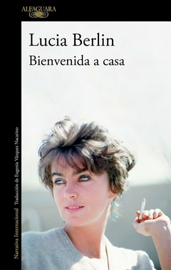 BIENVENIDA A CASA (AUTOBIOGRAFÍA) - LUCIA BERLIN