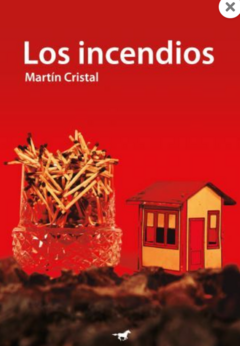 LOS INCENDIOS (NOVELA) - MARTÍN CRISTAL