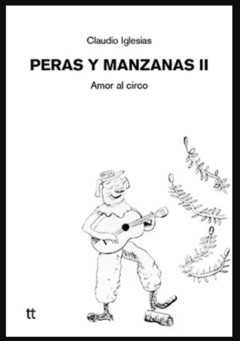 PERAS Y MANZANAS II. AMOR AL CIRCO (NO FICCIÓN) - CLAUDIO IGLESIAS