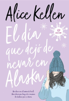 EL DÍA QUE DEJÓ DE NEVAR EN ALASKA (NOVELA) - ALICE KELLEN