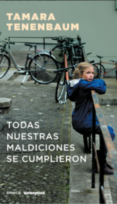 TODAS NUESTRAS MALDICIONES SE CUMPLIERON (NOVELA) - TAMARA TENENBAUM