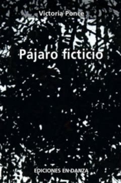 PÁJARO FICTICIO (POESÍA) - VICTORIA PONCE