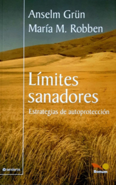 LÍMITES SANADORES. ESTRATEGIAS DE AUTOPROTECCIÓN - ANSELM GRÜN Y MARÍA M. ROBBEN