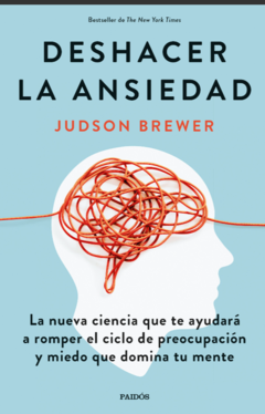 DESHACER LA ANSIEDAD (NO FICCIÓN) - JUDSON BREWER