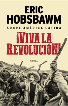 ¡VIVA LA REVOLUCIÓN! - ERIC HOBSBAWM