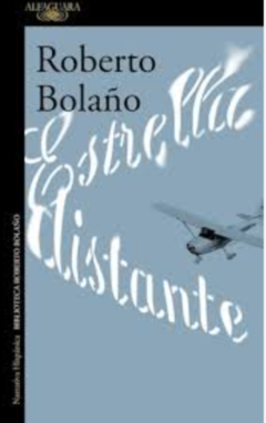 ESTRELLA DISTANTE (NOVELA) - ROBERTO BOLAÑO