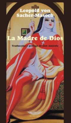 LA MADRE DE DIOS (NOVELA) - LEOPOLD VON SACHER-MASOCH