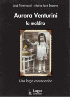 AURORA VENTURINI, LA MALDITA - JOSÉ TCHERKASKI / MARÍA JOSÉ SEOANE