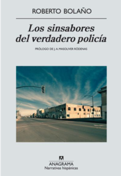 LOS SINSABORES DEL VERDADERO POLICÍA (NOVELA) - ROBERTO BOLAÑO