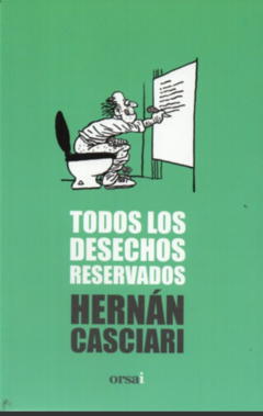 TODOS LOS DESECHOS RESERVADOS - HERNÁN CASCIARI