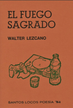 EL FUEGO SAGRADO (POESÍA) - WALTER LEZCANO