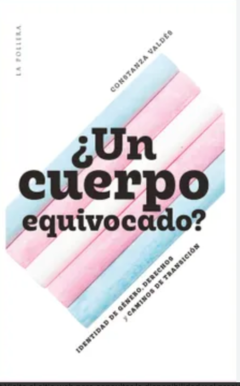 ¿UN CUERPO EQUIVOCADO? - CONSTANZA VALDÉS