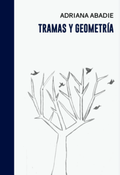 TRAMAS Y GEOMETRÍAS (POESÍA) - ADRIANA ABADIE