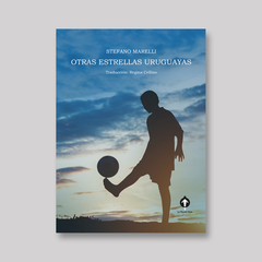 OTRAS ESTRELLAS URUGUAYAS (NOVELA) - STEFANO MARELLI