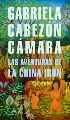 LAS AVENTURAS DE LA CHINA IRON (NOVELA) - GABRIELA CABEZÓN CÁMARA