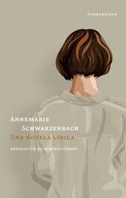 UNA NOVELA LÍRICA - ANNEMARIE SCHWARZENBACH