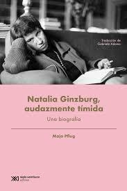 NATALIA GINZBURG, AUDAZMENTE TÍMIDA (BIOGRAFÍA) - MAJA PFLUG