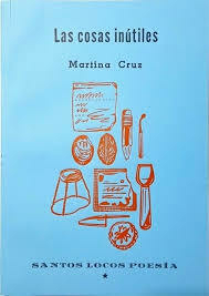 LAS COSAS INÚTILES (POESÍA) - MARTINA CRUZ