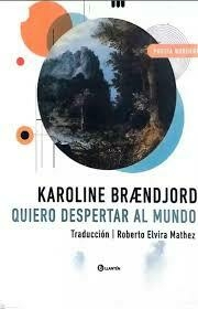 QUIERO DESPERTAR AL MUNDO (POESÍA) - KAROLINE BRÆNDJORD