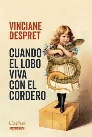 CUANDO EL LOBO VIVA CON EL CORDERO - VINCIANE DESPRET