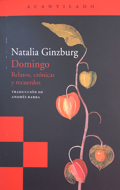 DOMINGO (RELATOS, CRÓNICAS Y RECUERDOS) - NATALIA GINZBURG