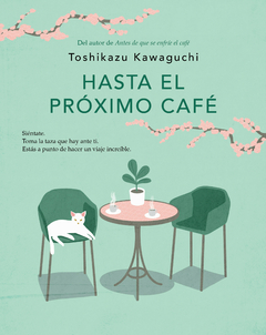 HASTA EL PRÓXIMO CAFÉ (NOVELA) - TOSHIKAZU KAWAGUCHI