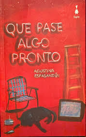 QUE PASE ALGO PRONTO (NOVELA) - AGUSTINA ESPASANDÍN