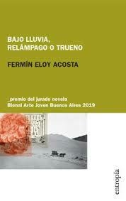 BAJO LLUVIA, RELÁMPAGO O TRUENO (NOVELA) - FERMÍN ELOY ACOSTA