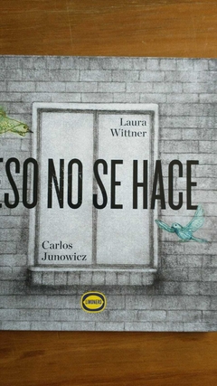 ESO NO SE HACE - LAURA WITTNER - CARLOS JUNOWICZ