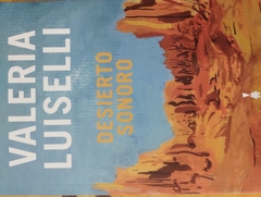 Desierto sonoro - Valeria Luiselli