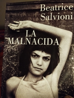 LA MALNACIDA - BEATRICE SALVIONI