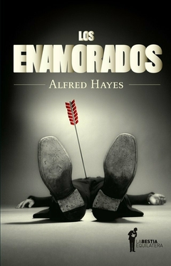 LOS ENAMORADOS (NOVELA) - ALFRED HAYES