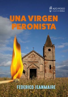 UNA VIRGEN PERONISTA (NOVELA) - FEDERICO JEANMAIRE