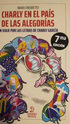 CHARLY EN EL PAÍS DE LAS ALEGORÍAS. UN VIAJE POR LAS LETRAS DE CHARLY GARCÍA (2022). 7° EDICIÓN