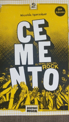 CEMENTO. EL SEMILLERO DEL ROCK - NICOLÁS IGARZÁBAL . 5° EDICIÓN