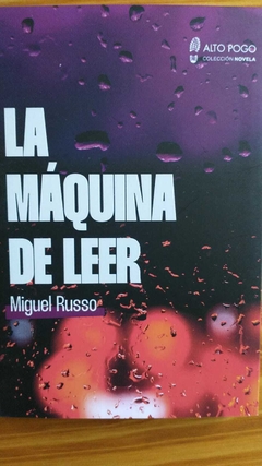 LA MÁQUINA DE LEER - MIGUEL RUSSO (NOVELA)