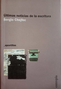 ÚLTIMAS NOTICIAS DE LA ESCRITURA (APOSTILLAS) - SERGIO CHEJFEC