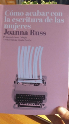 CÓMO ACABAR CON LA ESCRITURA DE LAS MUJERES - JOANNA RUSS (FEMINISMOS)