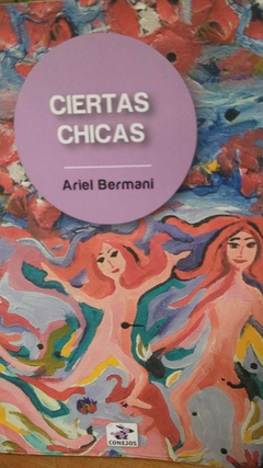 CIERTAS CHICAS - ARIEL BERMANI (RELATOS)