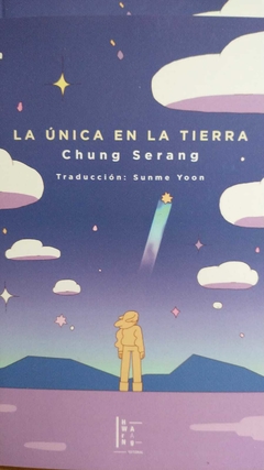 LA ÚNICA EN LA TIERRA - CHUNG SERANG (NOVELA)