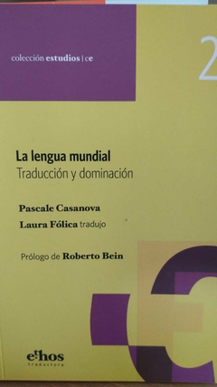 LA LENGUA MUNDIAL (COLECCIÓN ESTUDIOS) - PASCALE CASANOVA