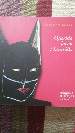 QUERIDO JOVEN MARAVILLA - OSVALDO BOSSI (POESÍA)