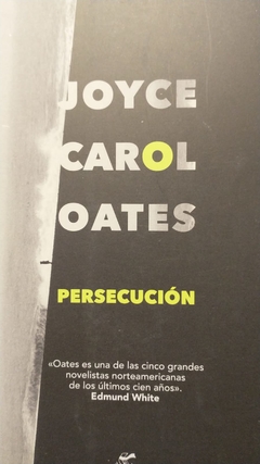 PERSECUCIÓN - JOYCE CAROL OATES